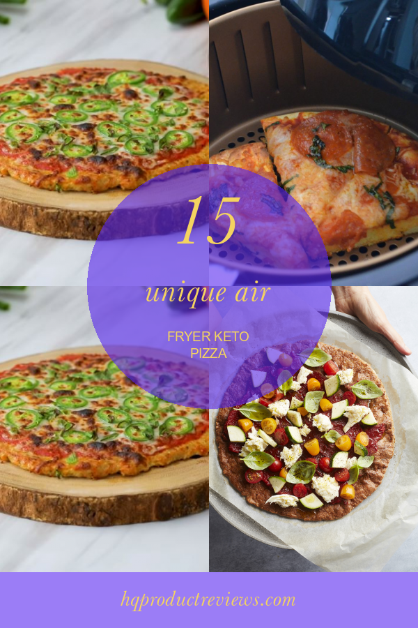 15 Unique Air Fryer Keto Pizza Best Product Reviews
